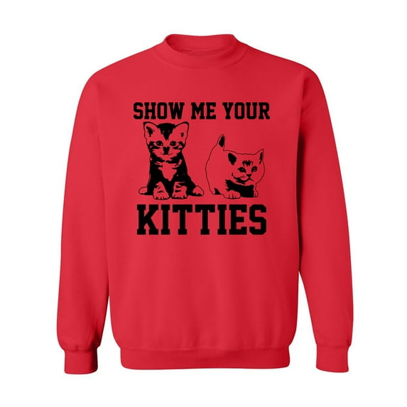 Show Me Your Kitties Crewneck Sweatshirt