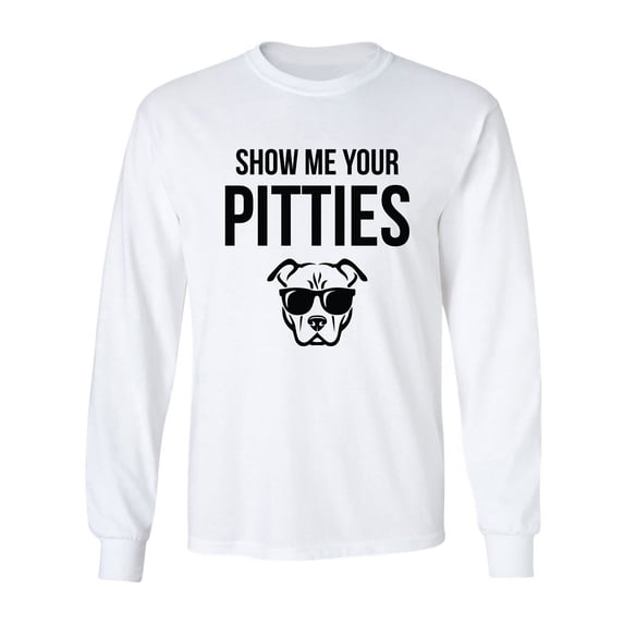 Show Me Your Pitties Adult Long Sleeve T-shirt