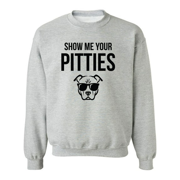 Show Me Your Pitties Crewneck Sweatshirt