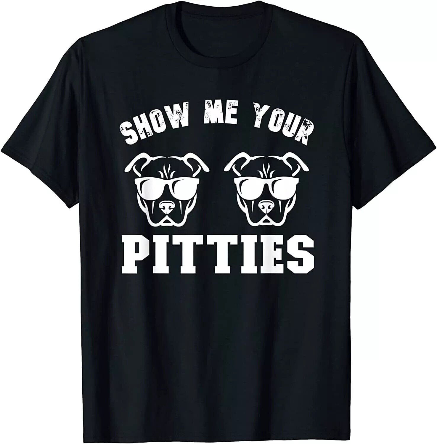 Show Me Your Pitties Funny Pitbull Dog Pitbull Lover TShirt
