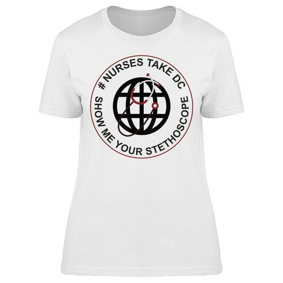 Show Me Your Stethoscope T-Shirt Women -Image by Shutterstock Women T-Shirt, Female x-Large