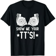 Show Me Your TTs Street Racing Twin Turbo T-Shirt