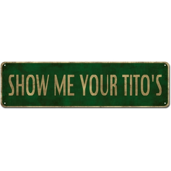 Show Me Your Tito's Tin Sign, 4x16 Inch Vintage Man Cave Bar Home Wall Decoration