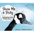 thumbnail image 1 of Pre-Owned Show Me a Story: Writing Your Own Picture Book (Paperback) 1404853421 9781404853423, 1 of 1