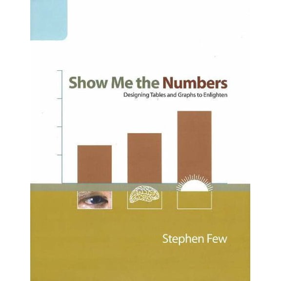 Pre-Owned Show Me the Numbers: Designing Tables and Graphs to Enlighten (Hardcover) 0970601999 9780970601995