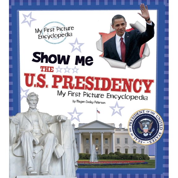 A+ Books: My First Picture Encyclopedias: Show Me the U.S. Presidency (Hardcover)