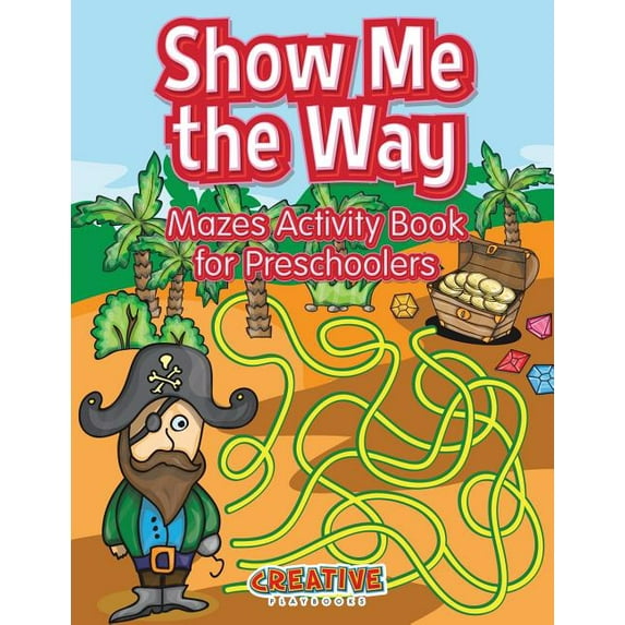 Show Me the Way Mazes Activity Book for Preschoolers, (Paperback)