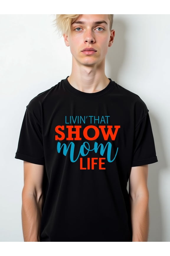 Show Mom Life Tee Men's Crew neck T-shirts black graphic tees gifts Comfortable loose T-shirt Fashion Unisex Shirt Short Sleeve tshirts