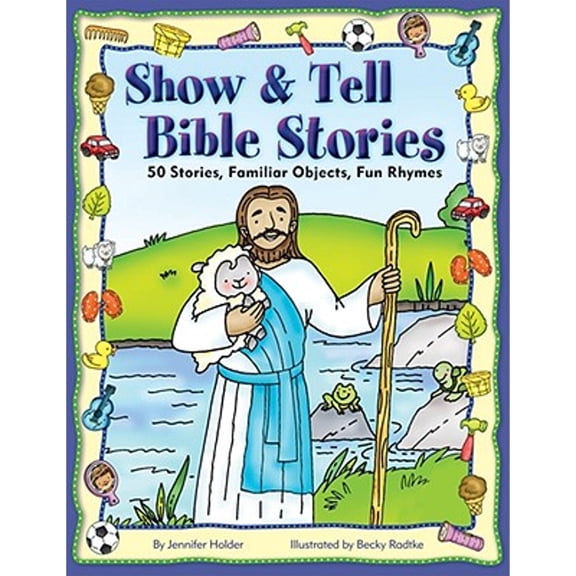 Pre-Owned Show & Tell Bible Stories: 50 Stories, Familiar Objects, Fun Rhymes (Hardcover) 0784721297 9780784721292