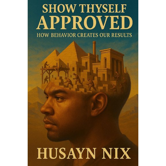 Show Thyself Approved: How Behavior Creates Our Results, (Paperback)