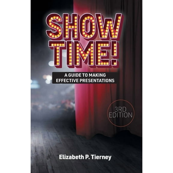 Show Time! A Guide to Making Effective Presentations 3e, (Paperback)