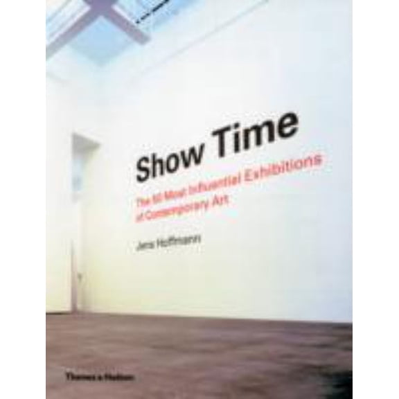 Pre-Owned Show Time : The 50 Most Influential Exhibitions of Contemporary Art (Hardcover) 9780500239117