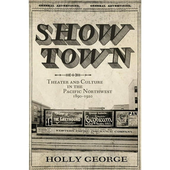 Show Town: Theater and Culture in the Pacific Northwest, 1890-1920, (Hardcover)