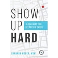 thumbnail image 1 of Pre-Owned Show Up Hard: A Road Map for Helpers in Crisis (Paperback) 1730821138 9781730821134, 1 of 1