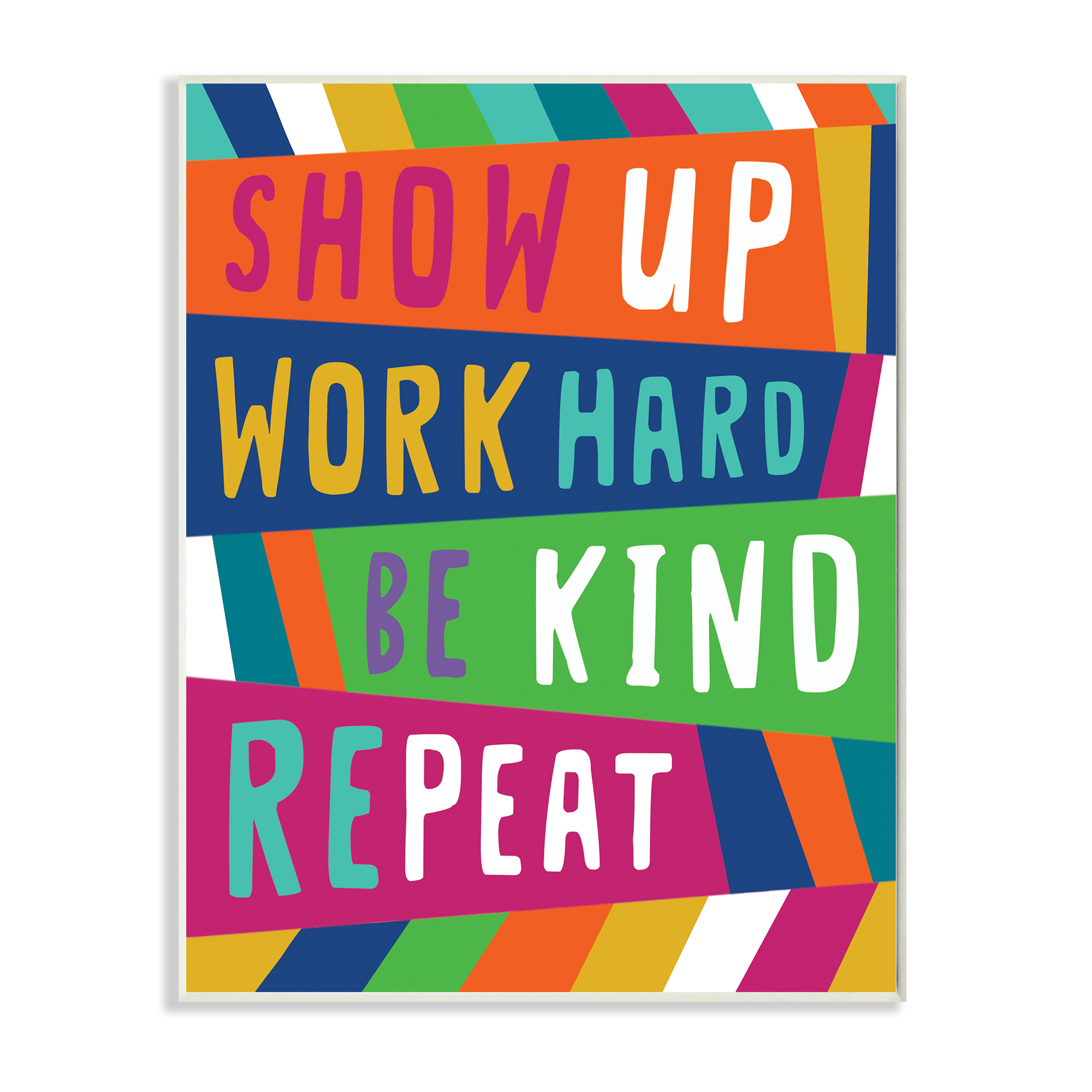 Stupell Industries Show Up Work Hard Phrase Pop Stripe Pattern,13 x 19,Designed by Nina Seven