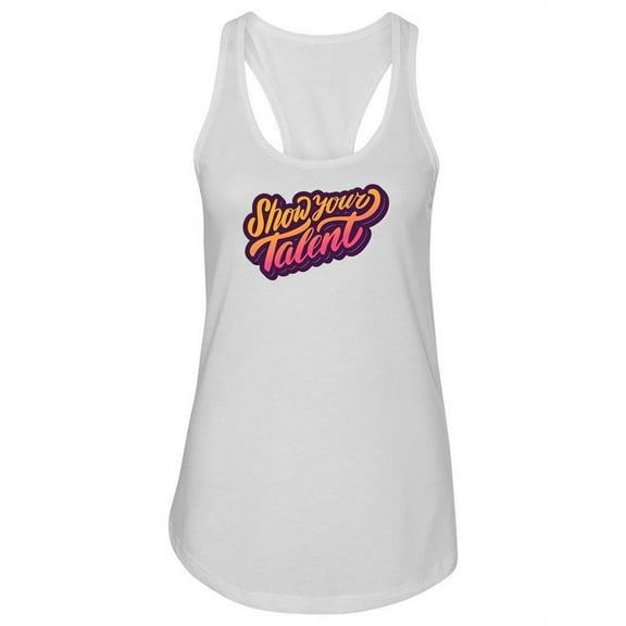 Show Your Talent Quote Tank Women -Image by Shutterstock, Female Medium