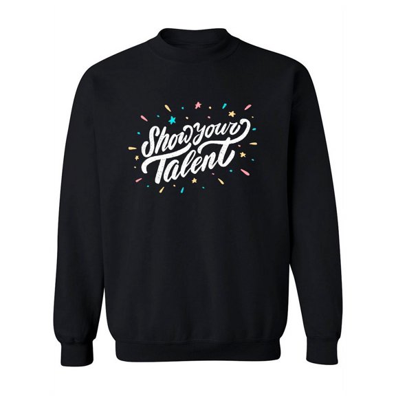 Show Your Talent! Sweatshirt Women -Image by Shutterstock, Female 4X-Large
