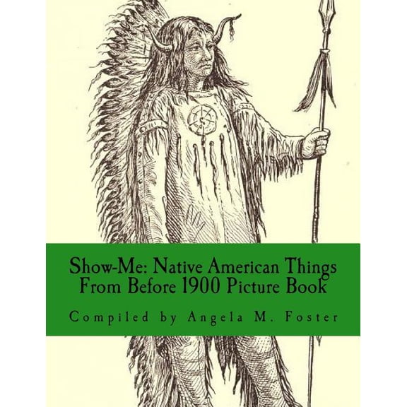 Show Me Show-Me: Native American Things From Before 1900 (Picture Book), (Paperback)