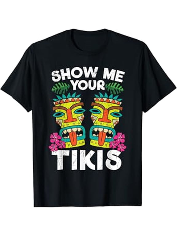 Show me Your Tikis Hawaii Hawaiian Aloha Luau Party T-Shirt