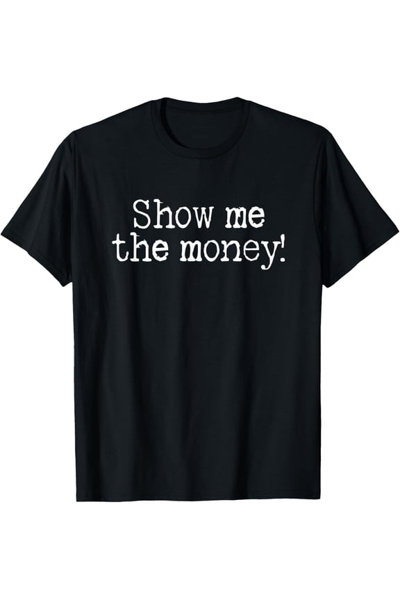 Show me the money! 1990s Iconic cult classic film quotes T-Shirt