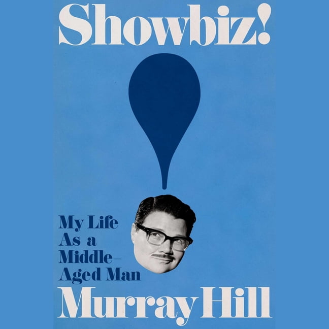 Showbiz!: My Life as a Middle-Aged Man, (Audiobook)