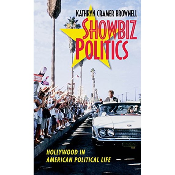 Pre-Owned Showbiz Politics: Hollywood in American Political Life (Hardcover) 1469617919 9781469617916