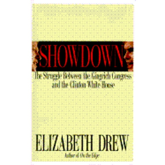 SHOWDOWN: The Struggle Between the Gingrich Congress and the Clinton White House, 9780684815183, 0684815184, Hardcover,