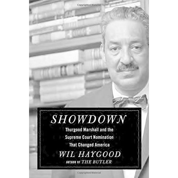 Pre-Owned Showdown: Thurgood Marshall and the Supreme Court Nomination That Changed America (Hardcover) 0307957195 9780307957191