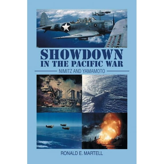 Showdown in the Pacific War: Nimitz and Yamamoto (Paperback) by Ronald E Martell