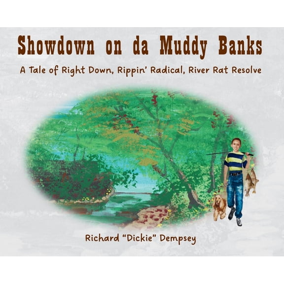 Showdown on da Muddy Banks: A Tale of Right Down, Rippin' Radical, River Rat Resolve, (Hardcover)
