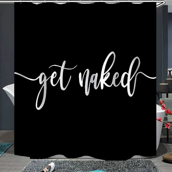 Shower Curtain Funny Cute Get Naked White Words Black Background Simple Design Machine Washable Fabric Bathroom Decor Set with Hook Bath Curtain 72 x 72 inches