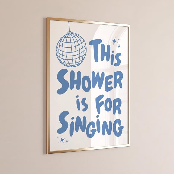 Shower Is For Singing Wall Art Print Blue Bathroom Decor