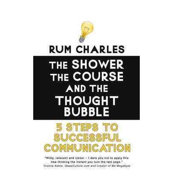 Shower, the Course & the Thought Bubble : 5 Steps to Successful Communication