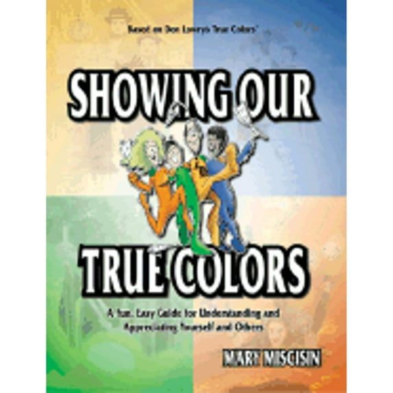 Showing Our True Colors: A Fun, Easy Guide for Understanding and Appreciating Yourself and Others (Pre-Owned Paperback 9781893320239) by Mary Miscisin, Jennifer Adams, Don Lowry
