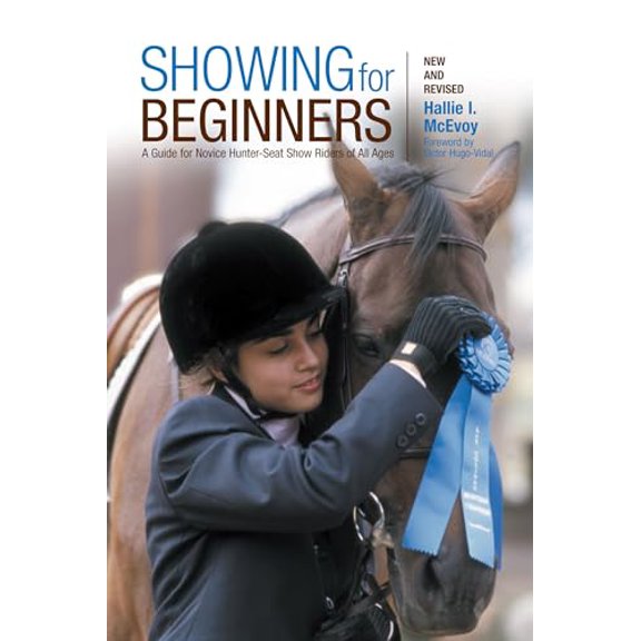 Pre-Owned Showing for Beginners: A Guide for Novice Hunter-Seat Show Riders of All Ages (Paperback) 1599210509 9781599210506