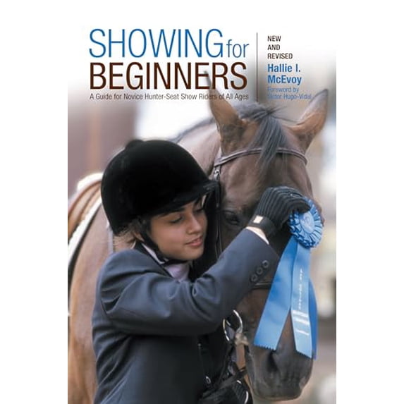 Pre-Owned Showing for Beginners: A Guide for Novice Hunter-Seat Show Riders of All Ages (Paperback) 1599210509 9781599210506