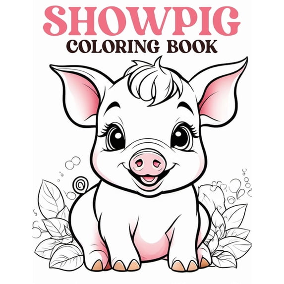 Showpig Coloring Book: Beautiful Illustrations Will Make You Excited For Showpig Fans, (Paperback)