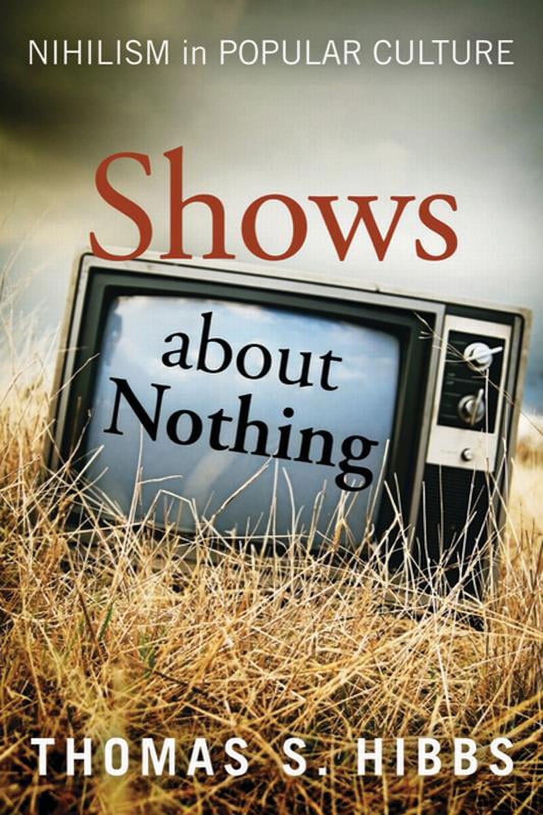 Shows about Nothing: Nihilism in Popular Culture, (Hardcover)