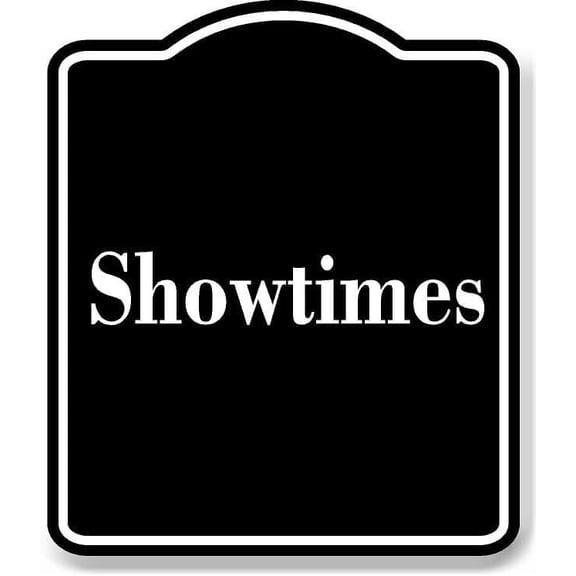 Showtimes BLACK Aluminum Composite Sign 20''x24''