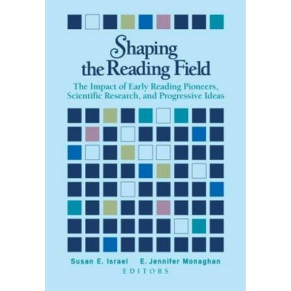 Pre-Owned Shaping the Reading Field: The Impact of Early Reading Pioneers, Scientific Research, and Progressive Ideas (Paperback) 0872075982 9780872075986