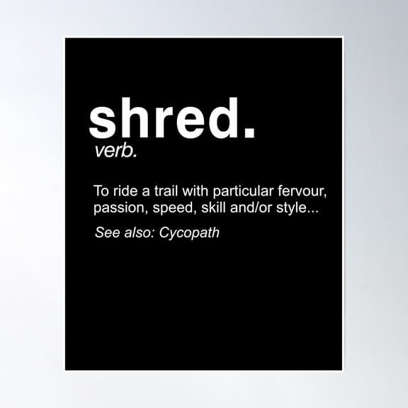 Shred It Definition - Enduro - Downhill - Mountain Bike - - White Poster Wall Art, Modern Wall Decor, 8x12 UNFRAMED