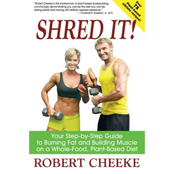 Pre-Owned Shred It!: Your Step-by-Step Guide to Burning Fat and Building Muscle on a Whole-Food, Plant-Based Diet (Paperback) 0984391614 9780984391615