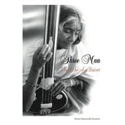 Shree Maa The Life of a Saint