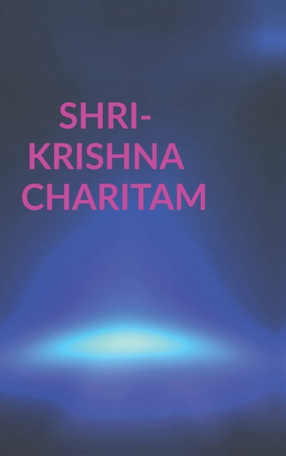 Shri Krishna Charitam: Achievements and Failures of Lord Krishna, (Hardcover)