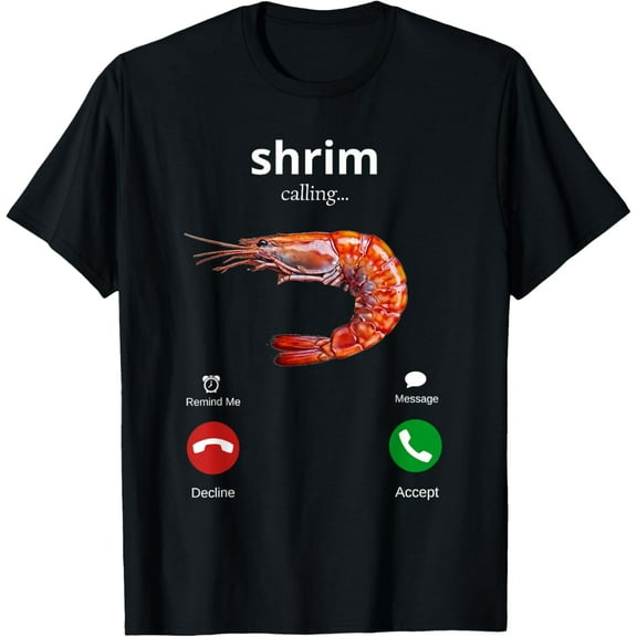 Shrim is Calling Phone Call Shrimp Meme Simple Humor Fih T-Shirt Shirts