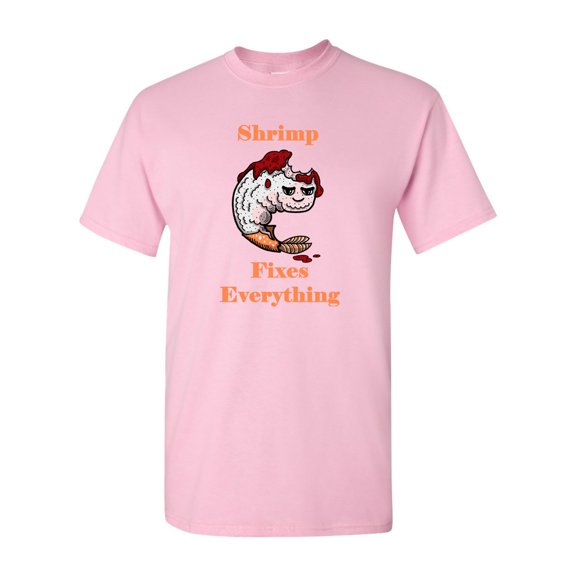 Shrimp Fixes Everything Adult DT T-Shirts Tee