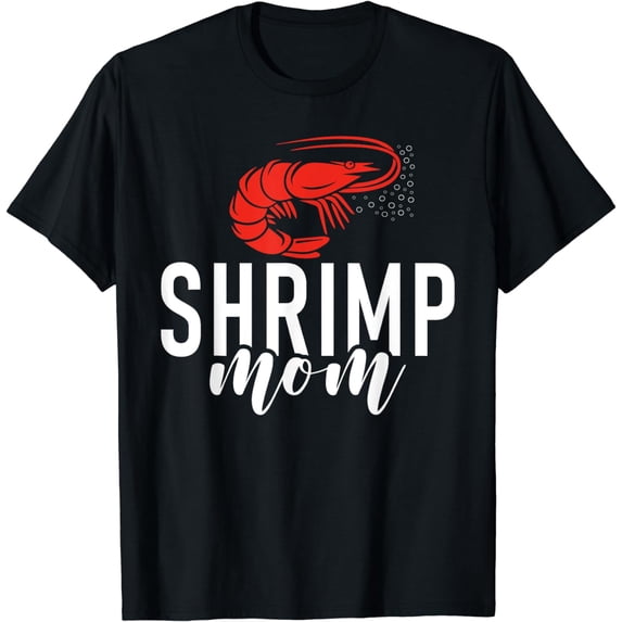 Shrimp Gifts Shrimp Mom T-Shirt