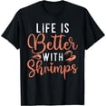 thumbnail image 1 of Shrimp Life is better with Shrimps T-Shirt, 1 of 3