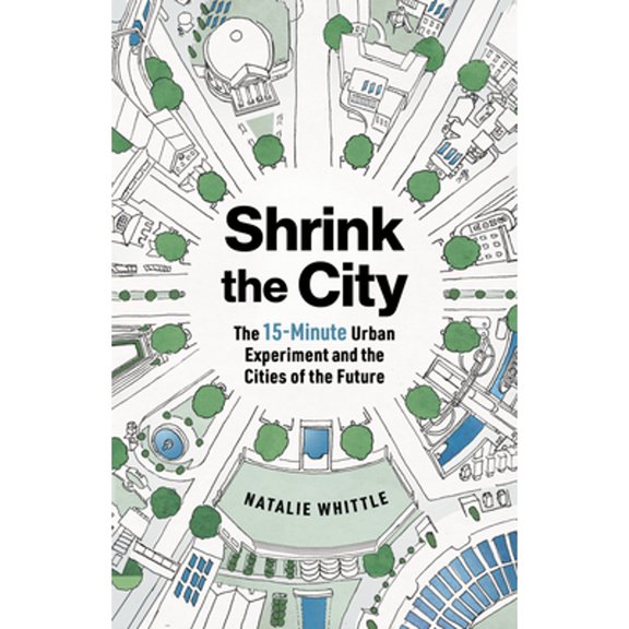 Pre-Owned Shrink the City: The 15-Minute Urban Experiment and the Cities of the Future, (Paperback)