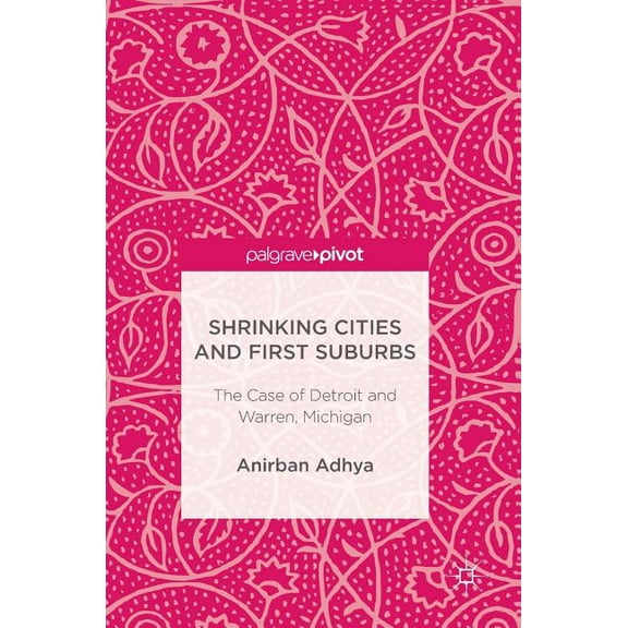 Shrinking Cities and First Suburbs: The Case of Detroit and Warren, Michigan, (Hardcover)